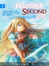 Felicia s Second Life Volume 1