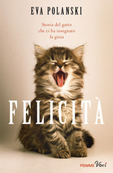 Felicità. Storia del gatto che ci ha insegnato la gioia - Eva Polanski