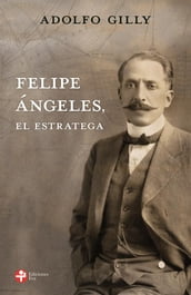 Felipe Ángeles, el estratega