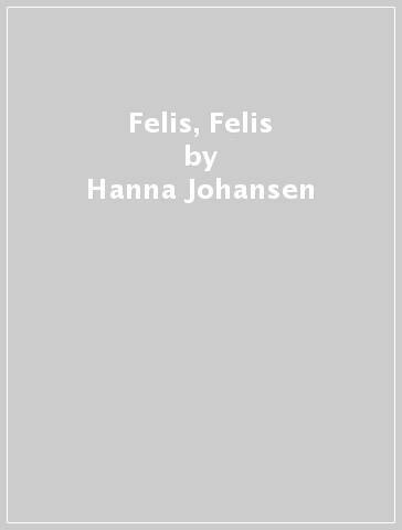 Felis, Felis - Hanna Johansen