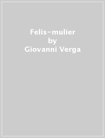 Felis-mulier - Giovanni Verga