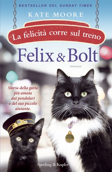 Felix & Bolt. La felicità corre sul treno - Kate Moore