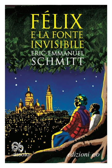 Félix e la fonte invisibile - Eric-Emmanuel Schmitt