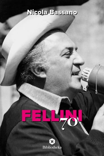 Fellini '70 - Nicola Bassano