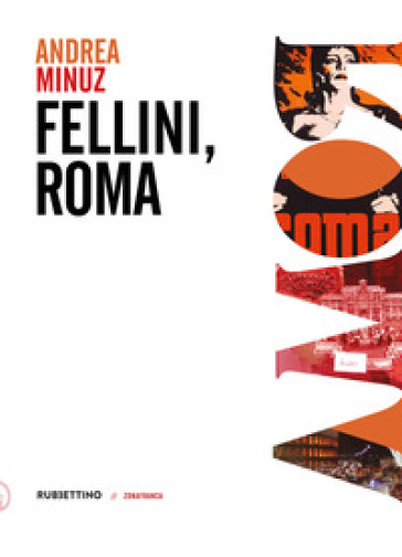 Fellini, Roma - Andrea Minuz