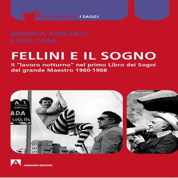 Fellini e il sogno - Monica Vincenzi - Luigi Casa