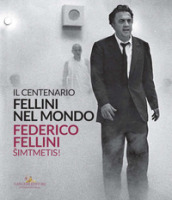 Fellini nel mondo. Il centenario. Catalogo della mostra (Vilnius, 30 luglio-20 settembre 2...