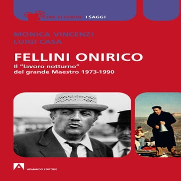 Fellini onirico - Monica Vincenzi - Luigi Casa