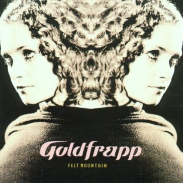 Felt mountain - Goldfrapp