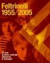 Feltrinelli 1955-2005. 50 anni di storia culturale attraverso le immagini
