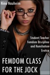 Femdom Class for the Jock (Student/Teacher Femdom Discipline and Humiliation Erotica)