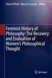 Feminist History of Philosophy: The Recovery and Evaluation of Women s Philosophical Thought
