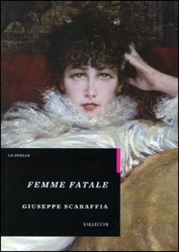 Femme fatale - Giuseppe Scaraffia