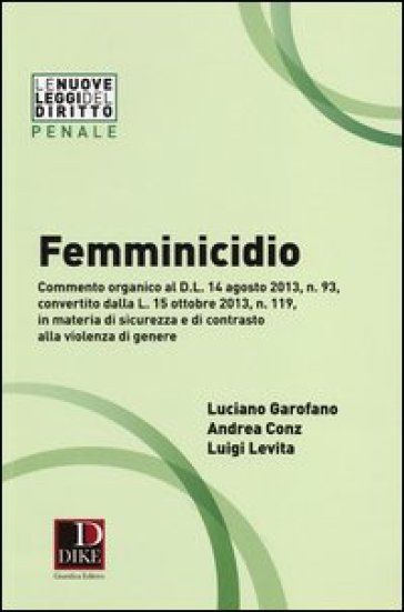 Femminicidio - Luciano Garofano - Andrea Conz - Luigi Levita