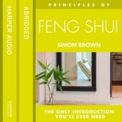 Feng Shui: The only introduction you ll ever need (Principles of)