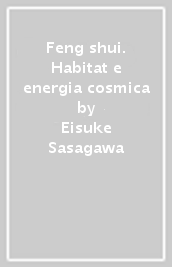 Feng shui. Habitat e energia cosmica