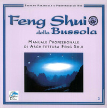 Feng shui della bussola. Manuale professionale di architettura feng shui - Stefano Parancola | 