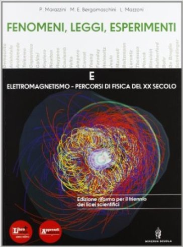 Fenomeni, leggi, esperimenti. Con percorsi interdisciplinari. Per le Scuole superiori. Con DVD-ROM. Con espansione online. 3. - P. Marazzini - M.E. Bergamaschini - L. Mazzoni