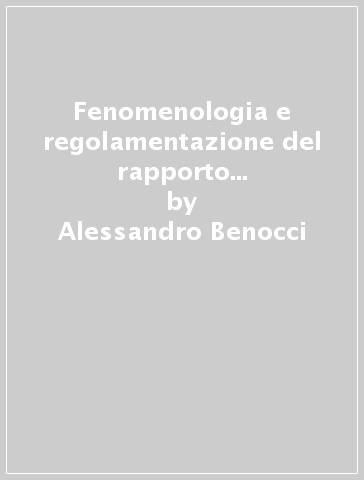 Fenomenologia e regolamentazione del rapporto banca-industria. Dalla separazione dei soggetti alla separazione dei ruoli - Alessandro Benocci