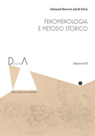 Fenomenologia e metodo storico - Edmund Husserl - Jacob Klein