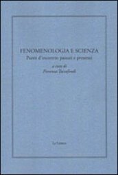 Fenomenologia e scienza. Punti d incontro passati e presenti