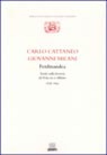 Ferdinandea. Scritti sulla ferrovia da Venezia a Milano 1836-1841 - Carlo Cattaneo - Giovanni Milani