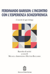 Ferdinando Barison: l incontro con l esperienza schizofrenica. L unicità di ogni dialogo