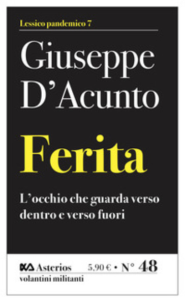 Ferita. L'occhio che guarda verso dentro e verso fuori - Giuseppe D