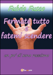 Fermate tutto e fatemi scendere. Un po  di sano razzismo