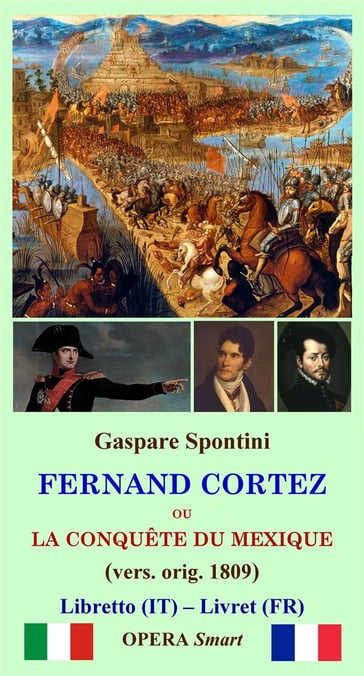 Fernand Cortez (1809) - Gaspare Spontini