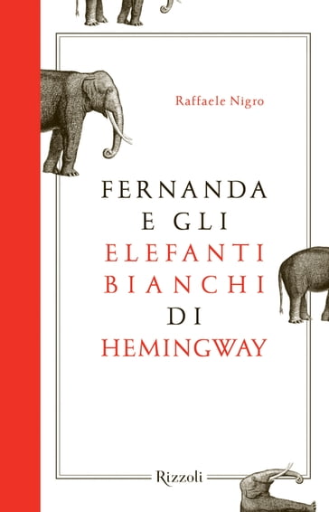 Fernanda e gli elefanti bianchi di Hemingway - Raffaele Nigro