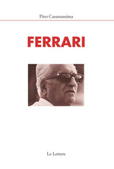 Ferrari. Nuova ediz. - Pino Casamassima