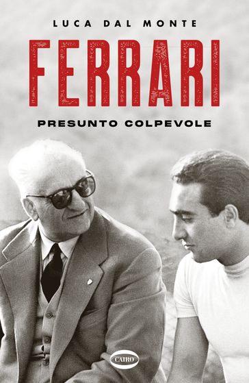 Ferrari. Presunto colpevole - Luca Dal Monte