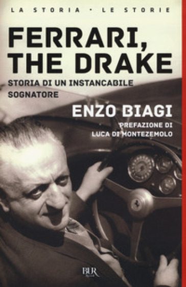 Ferrari, the drake. Storia di un instancabile sognatore - Enzo Biagi
