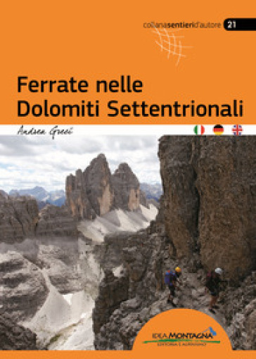 Ferrate nelle Dolomiti Settentrionali. Ediz. italiana, inglese e tedesca - Andrea Greci