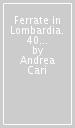 Ferrate in Lombardia. 40 itinerari sulle Alpi e Prealpi nelle province di Varese, Lecco, Como, Sondrio, Bergamo e Brescia. Ediz. tedesca