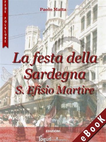 La Festa della Sardegna: S. Efisio Martire - Paolo Matta - logus mondi interattivi