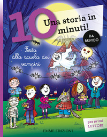 Festa alla scuola dei vampiri. Una storia in 10 minuti! Ediz. a colori - Febe Sillani