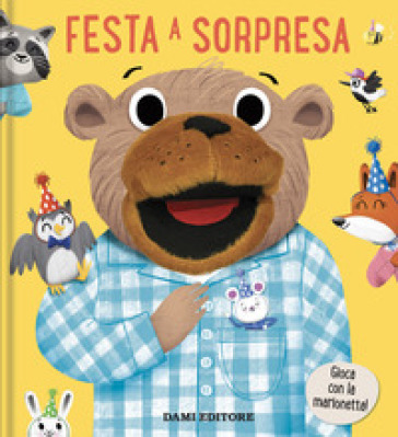 Festa a sorpresa. Libri Puppet. Ediz. a colori