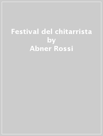 Festival del chitarrista - Abner Rossi