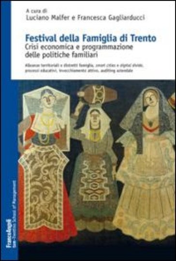 Festival della famiglia di Trento. Crisi economica e programmazione delle politiche familiari. Alleanze territoriali e distretti famiglia, smart cities...