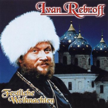 Festliche weihnachten - Ivan Rebroff