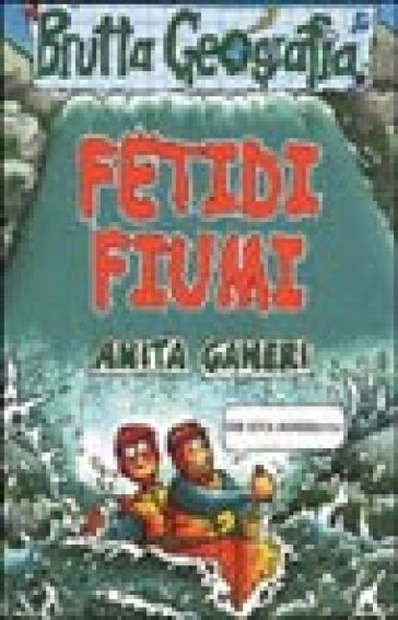 Fetidi fiumi - Anita Ganeri