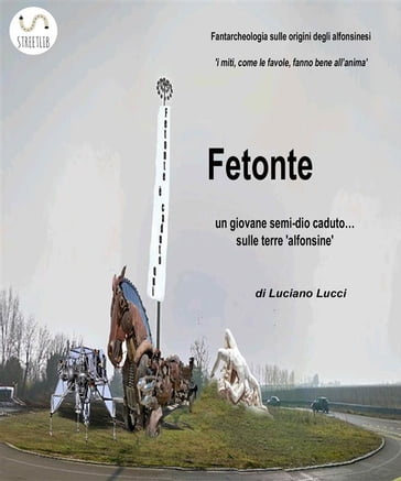 Fetonte: un giovane semi-dio caduto sulle terre 'alfonsine' - Luciano Lucci