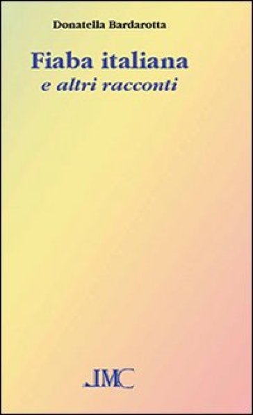 Fiaba italiana e altri racconti - Donatella Baldarotta