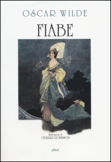 Fiabe. Ediz. illustrata - Oscar Wilde - Charles Robinson