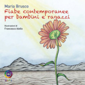 Fiabe contemporanee per bambini e ragazzi. Ediz. a colori