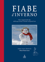 Fiabe d inverno. Fiabe e leggende delle Alpi, dell Europa centrale e orientale e del grande Nord