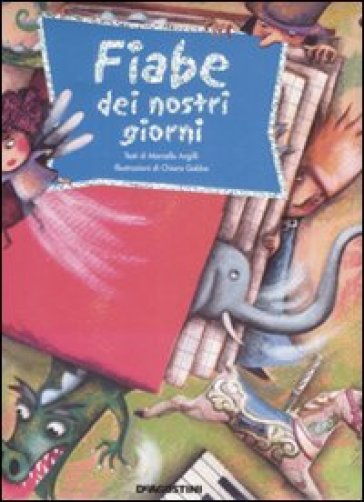 Fiabe dei nostri giorni - Chiara Gobbo - Marcello Argilli