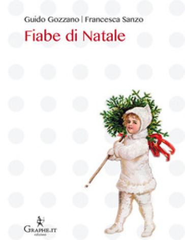 Fiabe di Natale - Guido Gozzano - Francesca Sanzo